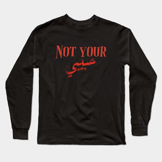 Not Your Habibi Long Sleeve T-Shirt by Yourfavshop600